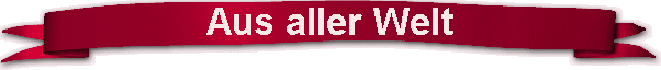 Aus aller Welt